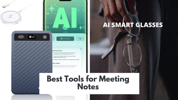 Best Tools for Meeting Notes in 2026: Voice Recorders, Digital Note-Taking Devices, or AI Smart Glasses?