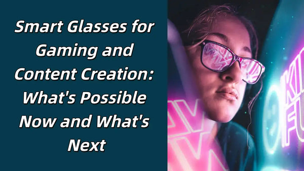 A girl is using smart glasses to play games and create content