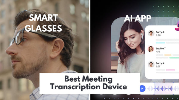 Meeting Transcription Device vs. AI App: Which One Is Right for You