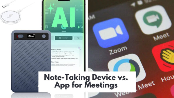 Note-Taking Device vs. App for Meetings: What Actually Works Better?