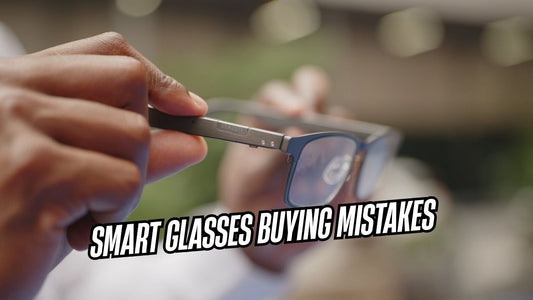 Smart Glasses Buying Mistakes: 5 Features You Don't Actually Need