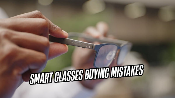 Smart Glasses Buying Mistakes: 5 Features You Don't Actually Need