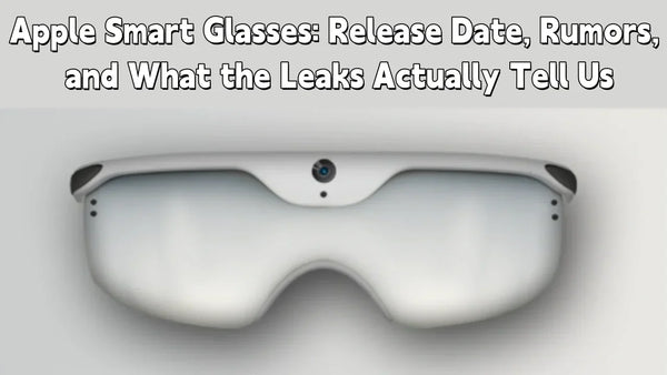 Apple Smart Glasses: Release Date, Rumors, and What the Leaks Actually Tell Us