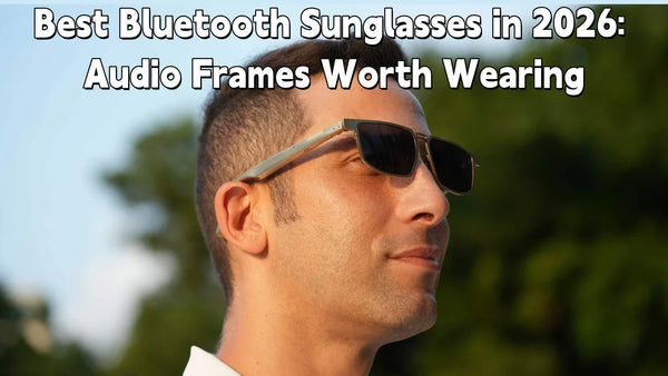 Best Bluetooth Sunglasses in 2026: Audio Frames Worth Wearing