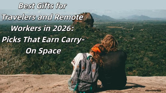 Best Gifts for Travelers and Remote Workers in 2026: Picks That Earn Carry-On Space