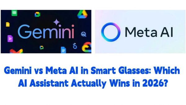 Gemini vs Meta AI in Smart Glasses: Which AI Assistant Actually Wins in 2026?