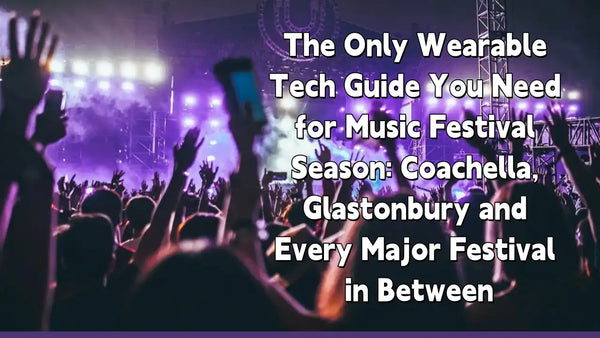a total guide about wearable in music festival