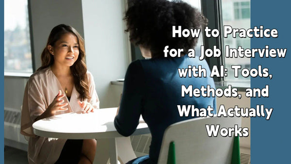 How to Practice for a Job Interview with AI: Tools, Methods, and What Actually Works