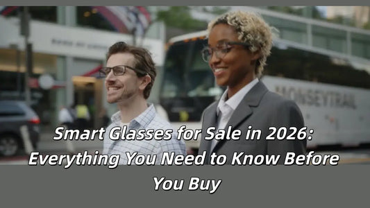 The Ultimate 2026 Smart Glasses Buying Guide: Everything You Need to Know Before You Buy