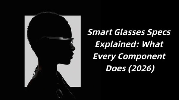 a total guide about smart glasses specs